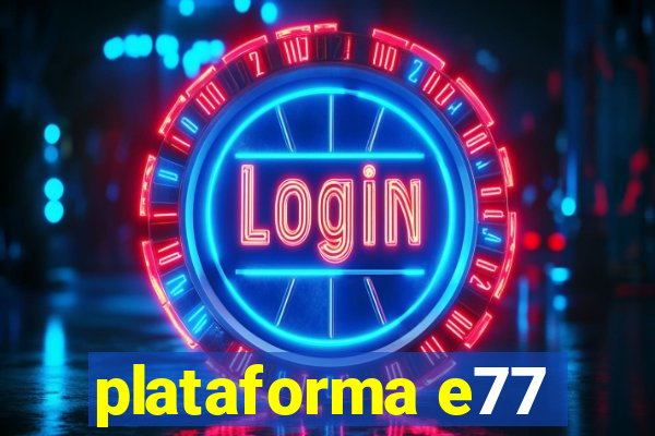 plataforma e77